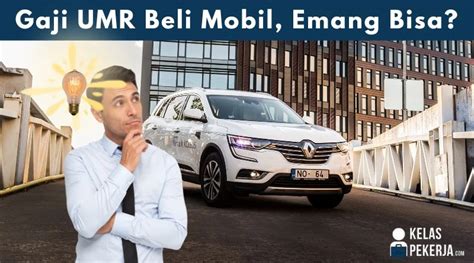 Cara Beli Mobil Dengan Gaji Umr Yang Benar Bukan Promo