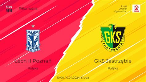 Lech II Poznań kontra GKS Jastrzębie 10 04 2024 na 2 Liga 2023 24