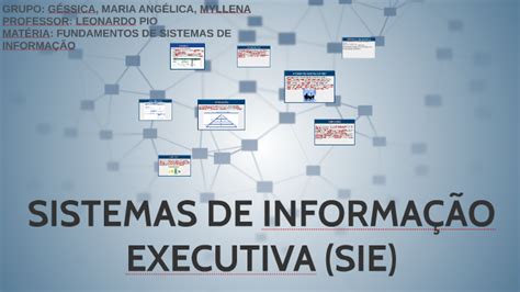 SISTEMAS DE INFORMAÇÃO EXECUTIVA SIE by Géssica Gonçalves on Prezi