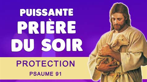 Puissante Pri Re Du Soir Pour Dormir Psaume Protection Divine