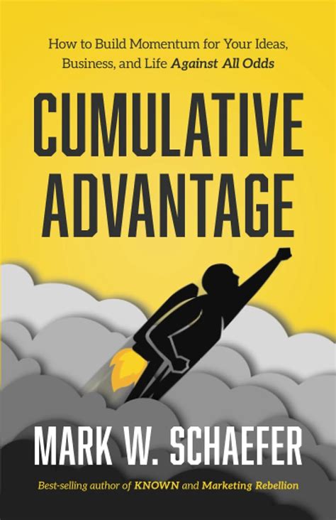 Cumulative Advantage How To Build Momentum For Your Ideas Business