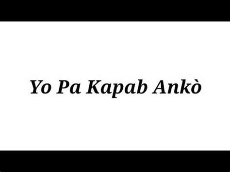 K Dilak Feat Bgarmel Yo Pa Kapab Anko Official Lyrics Video Youtube