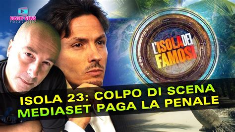 Isola Dei Famosi Colpo Di Scena Mediaset Paga La Penale Youtube