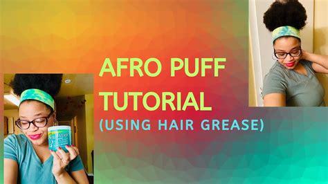 Natural Hair Afro Puff Tutorial Using Bluemagic Hair Grease Youtube