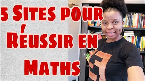 Sites Pour Reussir En Maths Mieux Comprendre Youtube