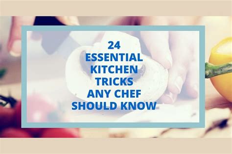 24 Essential Kitchen Tricks Any Chef Should Know