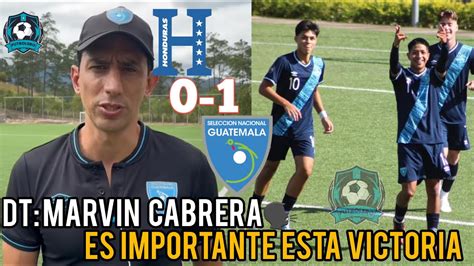 Dt Marvin Cabrera Habla Sobre La Victoria Ante La Selecci N Sub De