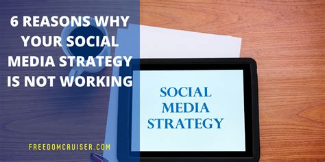 Reasons Why Your Social Media Strategy Is Not Working Freedom Cruiser