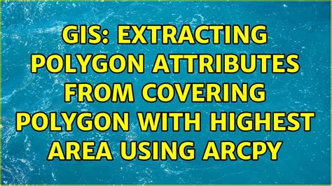 Gis Extracting Polygon Attributes From Covering Polygon With Highest