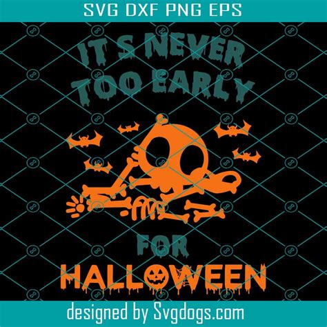 Its Never Too Early For Halloween Svg Funny Halloween Svg