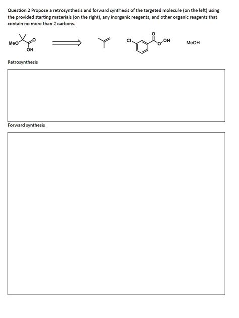 SOLVED Question 2 Propose A Retrosynthesis And Forward Synthesis Of