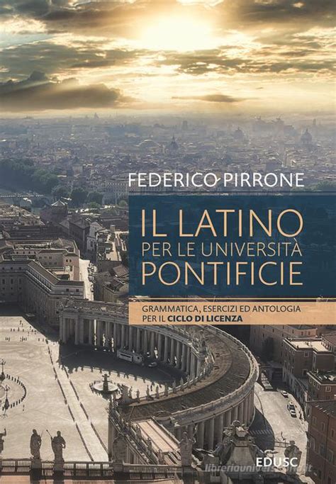 Il Latino Per Le Universit Pontificie Grammatica Esercizi Ed