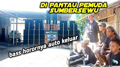 Cek Sound Di Pantau Pemuda Sumbersewu Adita Keluarin Bass Horor Nya