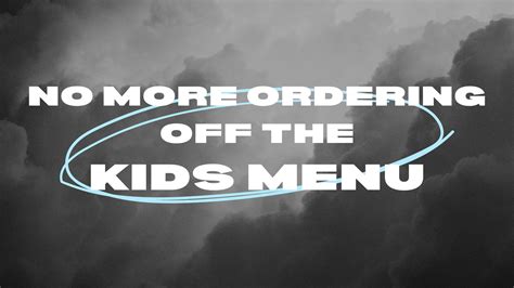 No More Ordering Off The Kids Menu Courageous Life Church