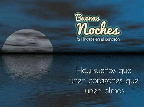 Buenas Noches Hay sueños que unen corazones que unen almas