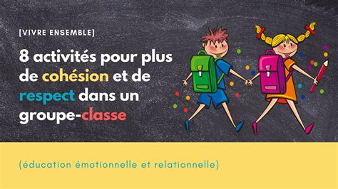 Vivre ensemble 8 activités pour plus de cohésion et de respect dans