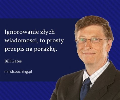 Najlepsze Cytaty Billa Gatesa Zobacz Wszystkie Na Mind Na Stylowi Pl