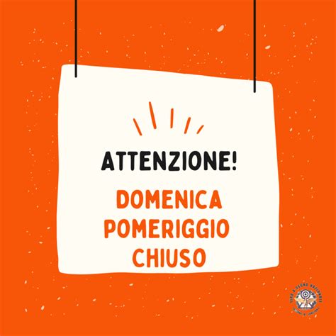 Chiuso Domenica Pomeriggio