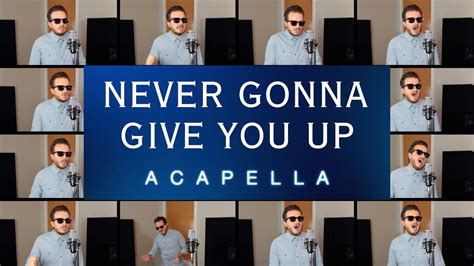 Never Gonna Give You Up Acapella Rick Astley Youtube