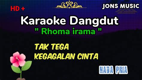 TAK TEGA KEGAGALAN CINTA RHOMA IRAMA KARAOKE DANGDUT NADA