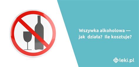 Jak Dzia A Wszywka Alkoholowa Leki Pl