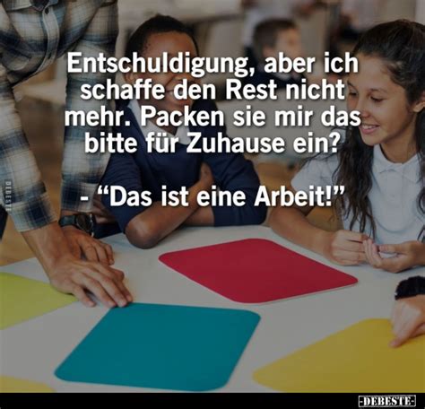 Entschuldigung Aber Ich Schaffe Den Rest Nicht Mehr Packen Sie Mir