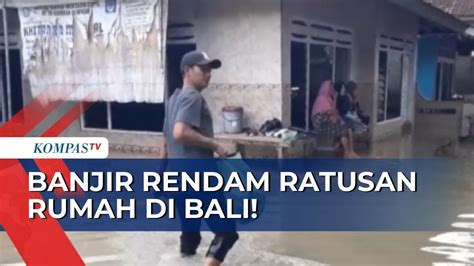 Banjir Rendam Ratusan Rumah Di Jembrana Bali Tapi Warga Enggan