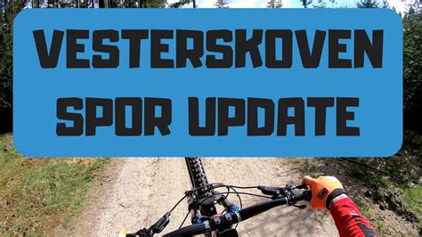 Mtb Vesterskoven Silkeborg Spor Update Youtube