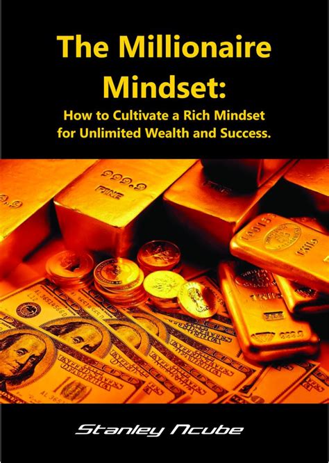 The Millionaire Mindset How To Cultivate A Rich Mindsetfor Unlimited