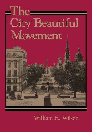 Urban Research: The City Beautiful Movement by William H. Wilson