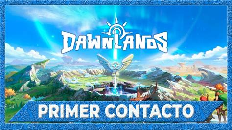 Primer contacto Dawnlands gameplay español YouTube