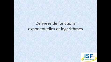 Dérivées De Fonctions Exponentielles Et Logarithmes Formules Youtube