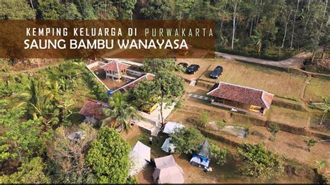 Kemping Keluarga Di Saung Bambu Wanayasa YouTube