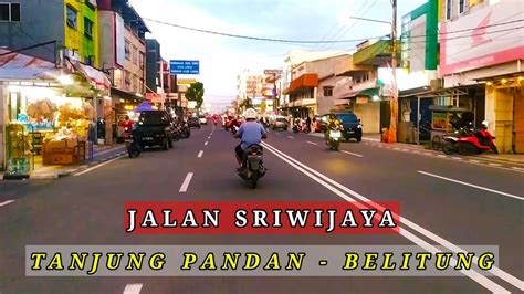 Jalan Sriwijaya Tanjung Pandan Belitung Youtube