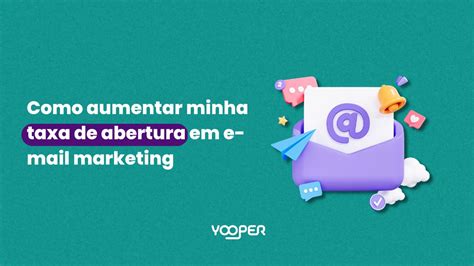 Como Aumentar Minha Taxa De Abertura Em E Mail Marketing