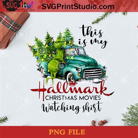 Green Truck This Is My Hallmark Christmas Movies Watching Shirt Grinch