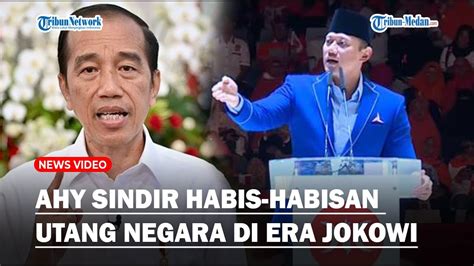 AHY Sekakmat Pemerintahan Jokowi Kritik Habis Habisan Soal Utang