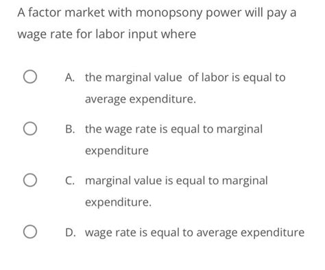 Solved A Factor Market With Monopsony Power Will Pay A Wage