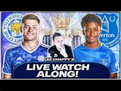 LEICESTER CITY Vs EVERTON Live Stream Watchalong HD Fan Cam Premier