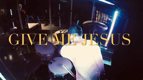 Give Me Jesus Upperroom Drum Cover Youtube