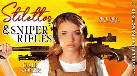 Novels Alive Spotlight Stilettos And Sniper Rifles By Gail Koger