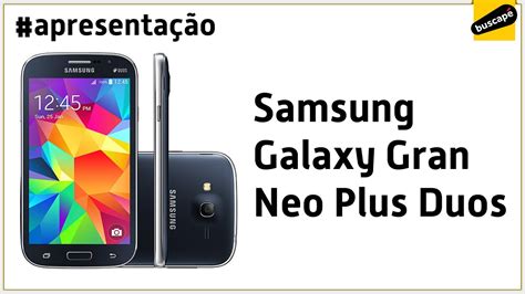 Samsung Galaxy Gran Neo Plus Duos Apresenta O Youtube