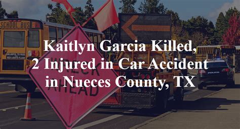 Kaitlyn Garcia Killed 2 Injured In Car Accident In Nueces County Tx