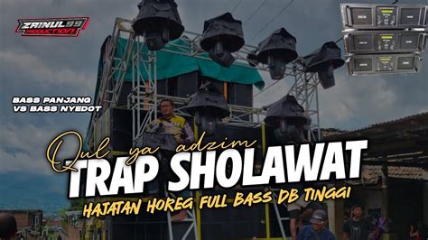 Dj Trap Sholawat Qul Ya Adzim Spesial Hajatan Horeg Full Bass Ampoh