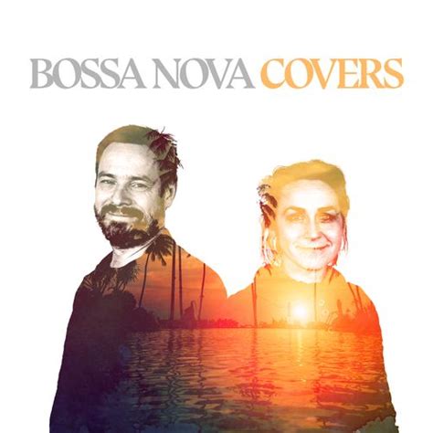 Bossa Nova Covers de Bossa Nova Covers : Napster