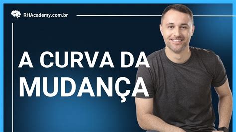 A Curva Da MudanÇa Rh Academy Youtube