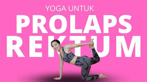 Yoga Untuk Prolaps Rektum Youtube