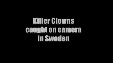 Killer Clowns Caught On Camera In Sweden YouTube