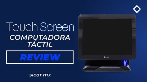 Computadora Touch REVIEW SICAR TOUCHSCREEN SICAR MX SICAR Punto