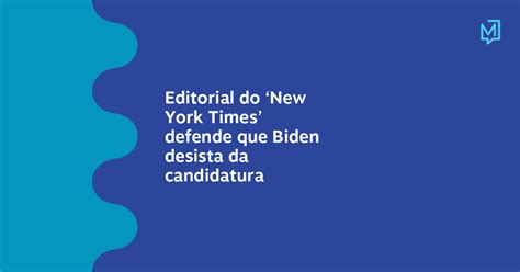 Editorial Do ‘new York Times Defende Que Biden Desista Da Candidatura